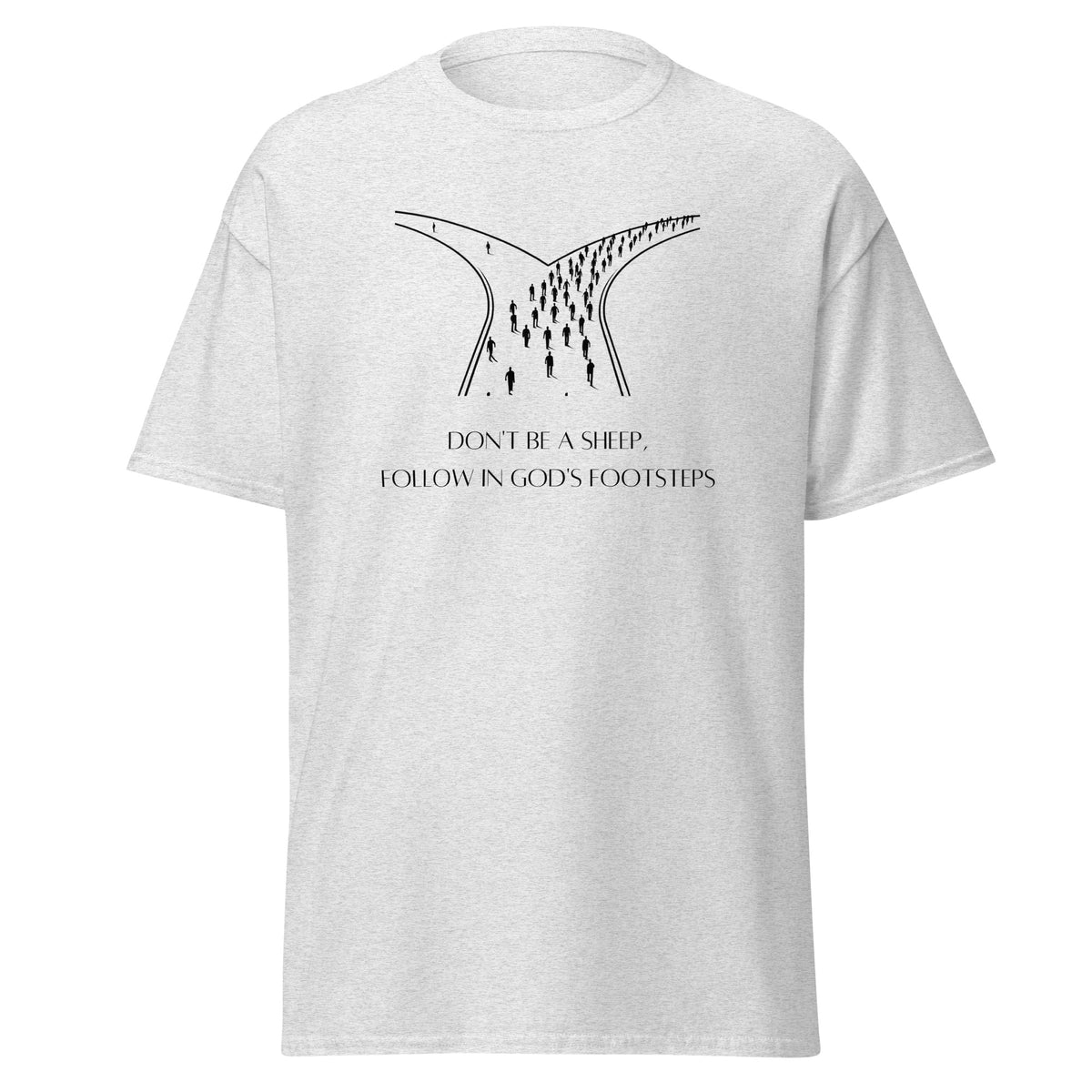 Ash grey T-shirt with a black illustration of people at a fork in the road above Don’t Be a Sheep, Follow in God’s Footsteps lettering, front view.