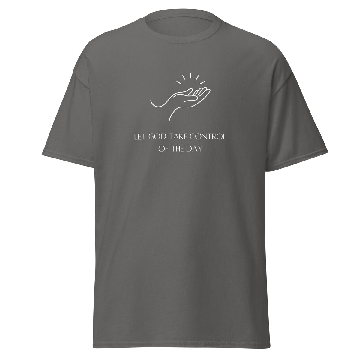 Charcoal grey T-shirt with a white open-hand illustration above Let God Take Control of the Day lettering, front view.