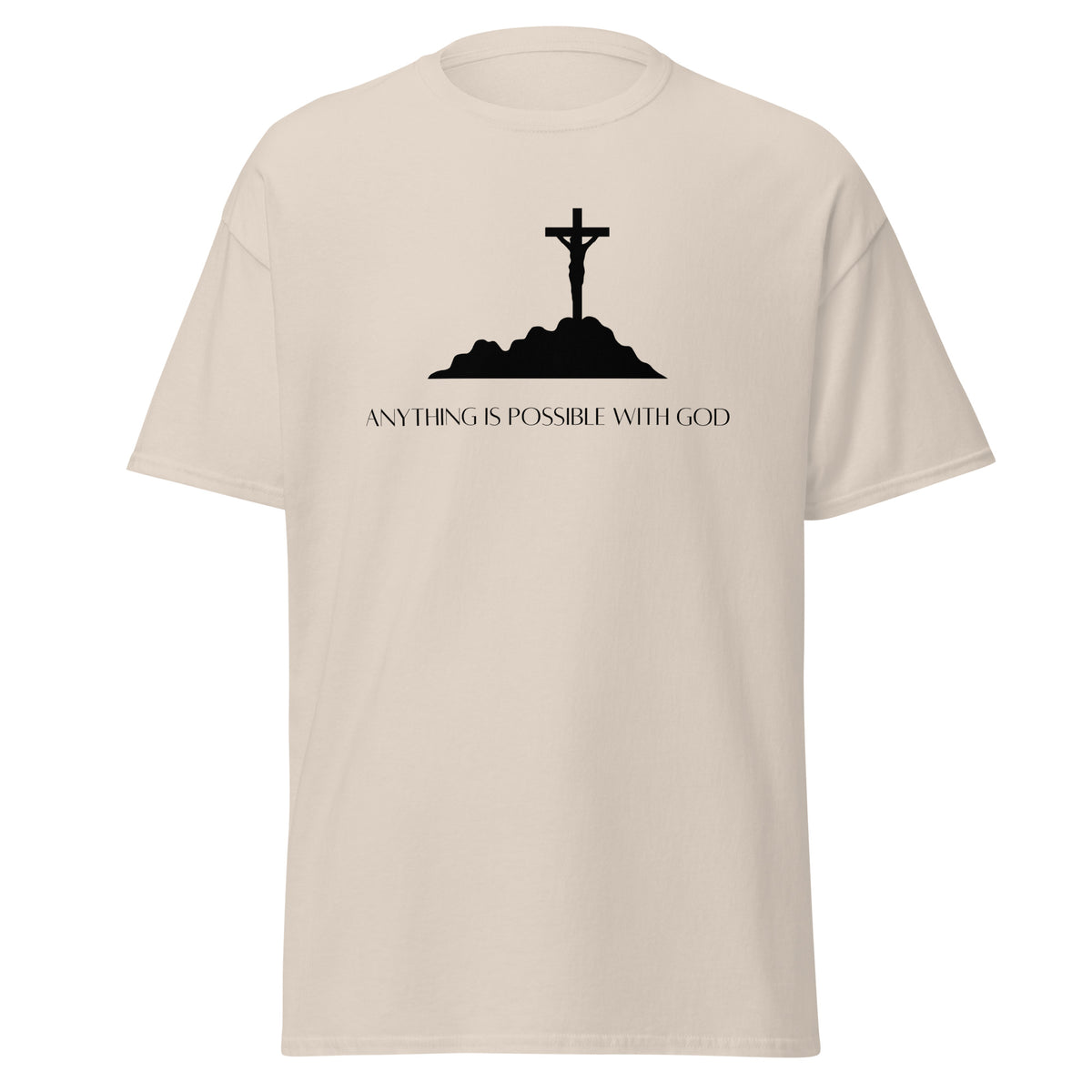 Natural beige T-shirt with a black crucifix on a hill above Anything Is Possible With God lettering, front view.