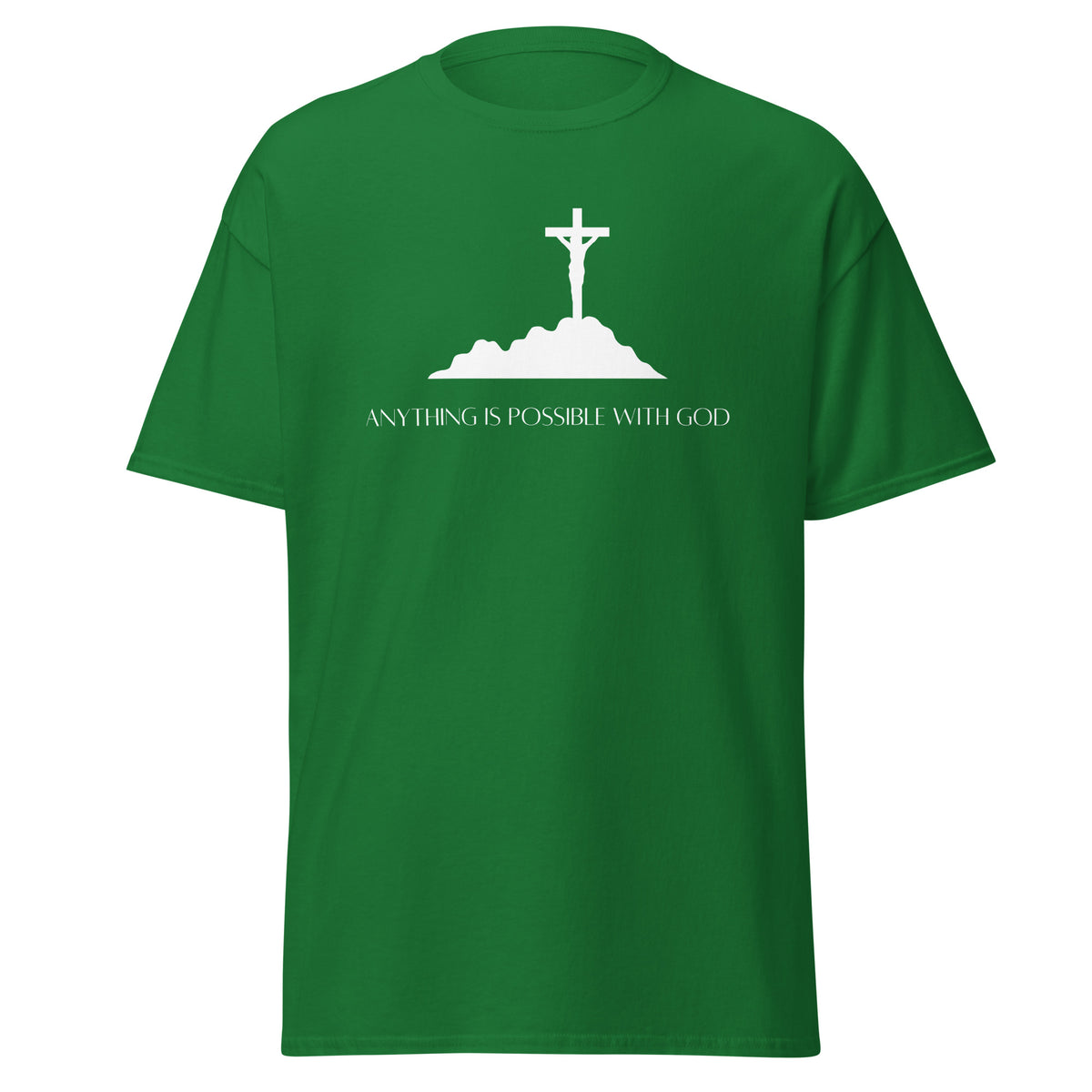Green T-shirt with a white crucifix on a hill above Anything Is Possible With God lettering, front view.
