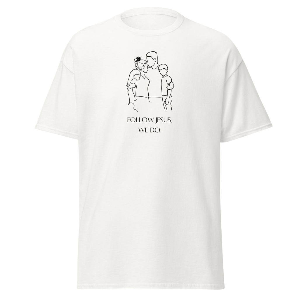 White T-shirt with a black line drawing of a family above Follow Jesus, We Do lettering, front view.